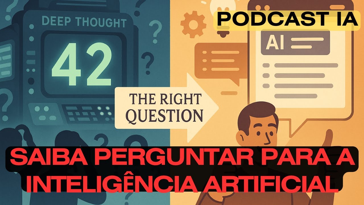 Podcast IA | A Habilidade ESSENCIAL na Era da IA: Domine a Arte de Perguntar!