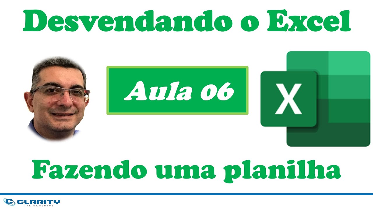 Excel básico | Fazendo uma planilha do zero | Curso Gratuito 'Desvendando o Excel' | Aula 06