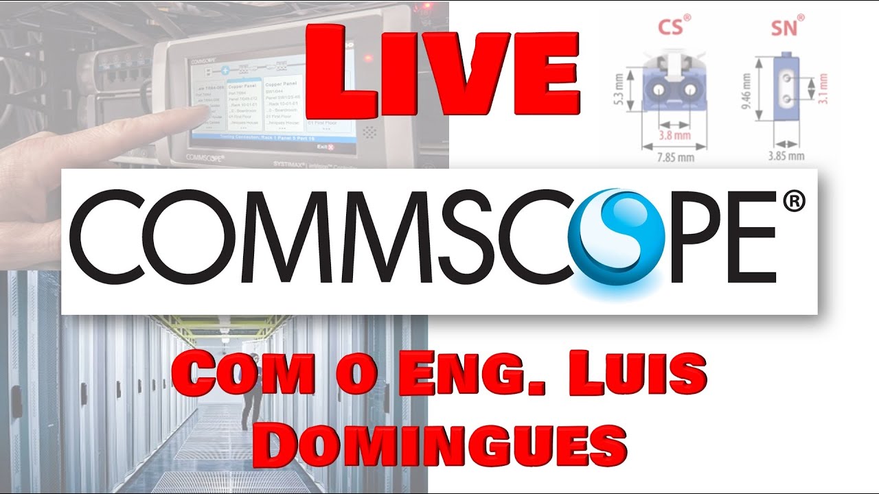 Live com Eng Luis Domingues | CommScope | Data centers, Fibra ópticas, 400G, imVision, Cabeamento