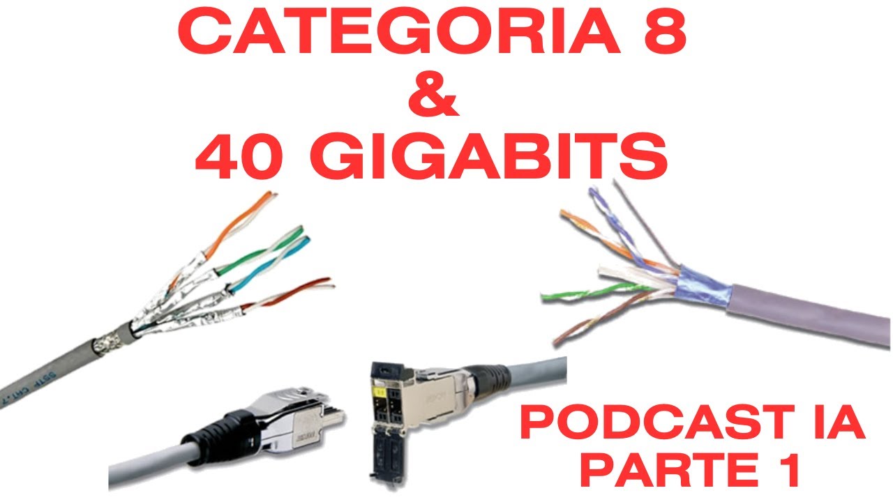 Podcast IA | Categoria 8 e os 40 Gigabits | Parte 1