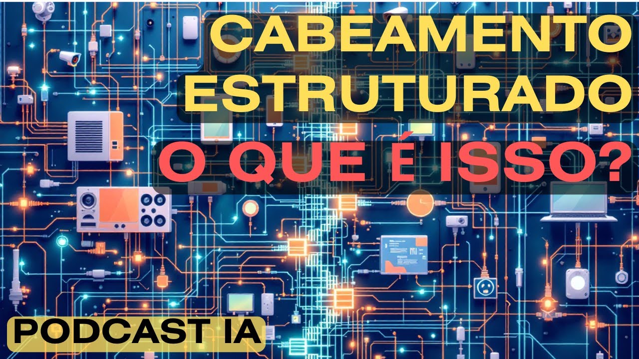 Podcast IA | O Que é Cabeamento Estruturado
