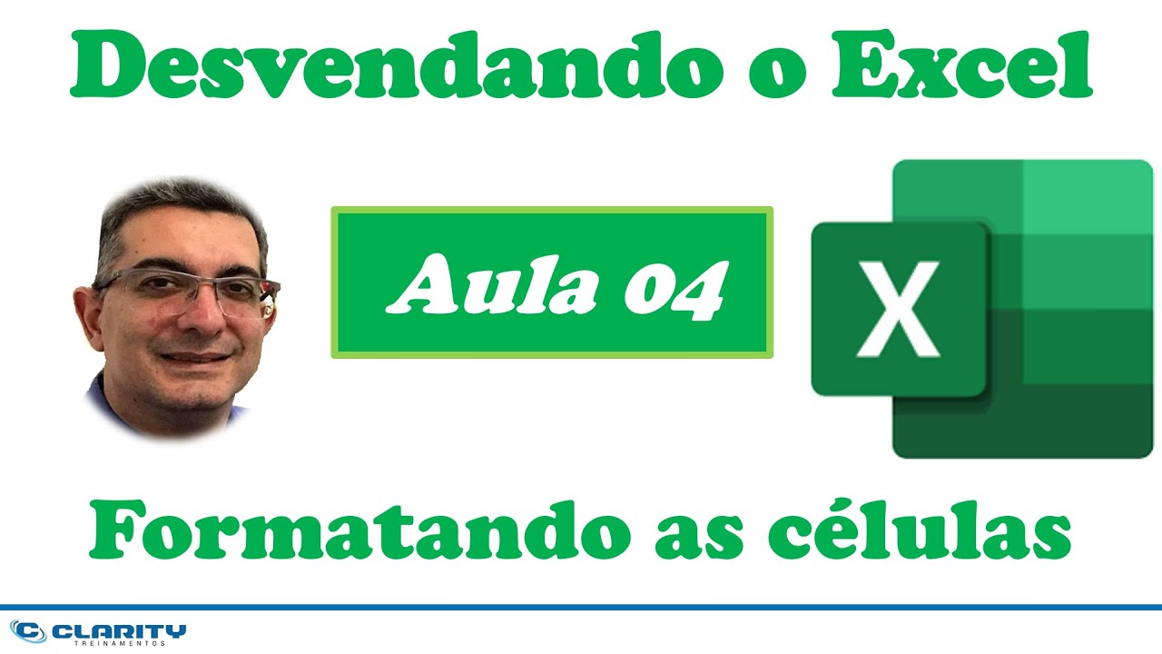 Excel básico | Como formatar células | Curso Gratuito 'Desvendando o Excel' | Aula 04