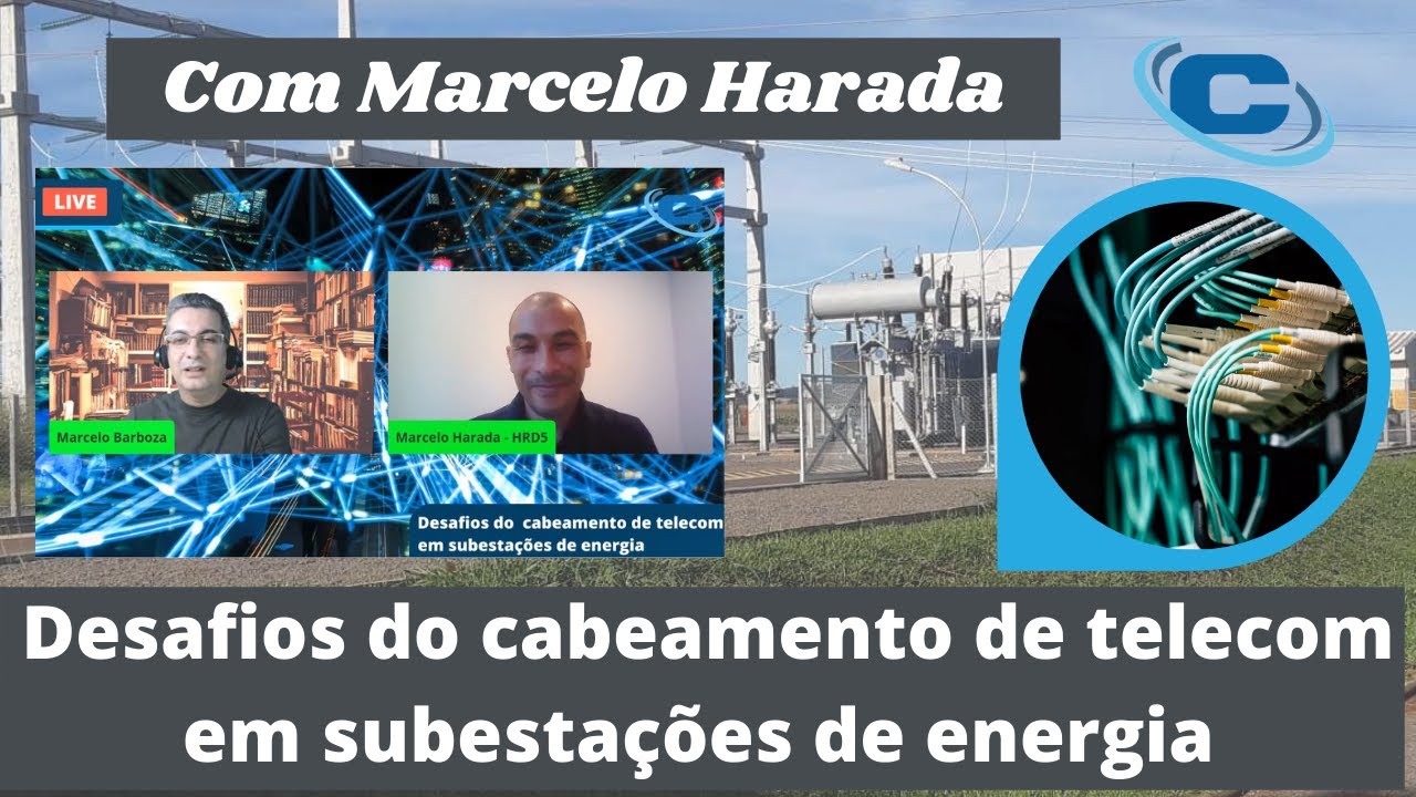 Desafios do cabeamento de telecom em subestações de energia | Marcelo Harada - HRD5 e Mentecina