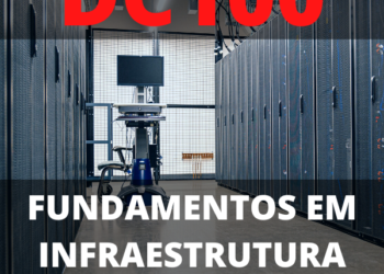 DC100 – Fundamentos em infraestrutura de data center